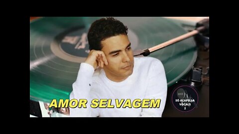 Amor Selvagem - Zezé Di Camargo e Luciano ACapella