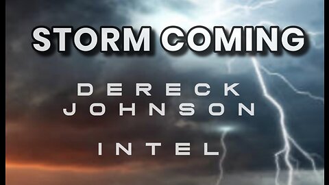 Derek Johnson HUGE Intel: "The Coming Storm"