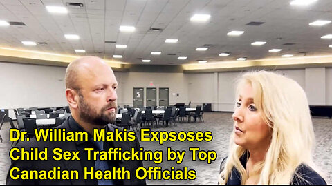 Dr. William Makis Expsoses Child Sex Trafficking by Top Canadian Health Officials