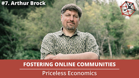 Fostering Online Communities | Priceless Economics #7 W/ Arthur Brock