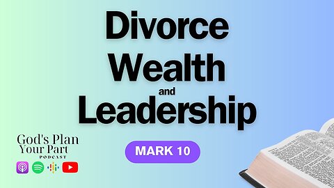 Mark 10 | Wisdom on Divorce and Wealth, the Journey of Discipleship, and Servant Leadership