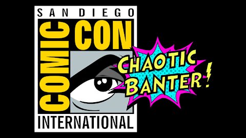 Chaotic Banter Podcast Ep. 3: Comic Con 2018