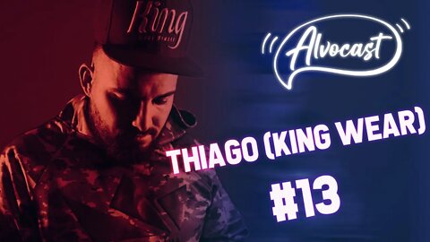 #13 - Thiago da King Wear (Como produzir moda independente no Brasil)