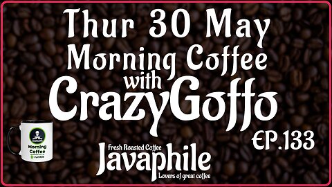 Morning Coffee with CrazyGoffo - Ep.133 #RumbleTakeover #RumblePartner