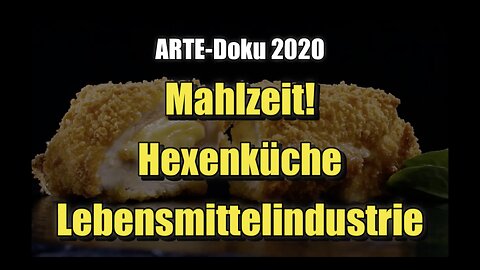 🍴 🤢 Mahlzeit! Hexenküche Lebensmittelindustrie (arte ⎪ 02.02.2021)