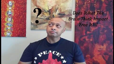 Does What The Brain Think Impact Free Will?