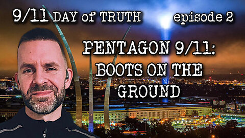 9/11 Day of Truth Episode 2: 911 Pentagon, Boots on the Ground with Adam Eisenberg