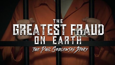 The Greatest Fraud on Earth: The Phil Godlewski Story!