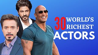 Top 30 Richest Actors in the World 2023