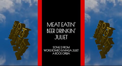 2nd Song | WOKE ROMEO & MAGA JULIET | A ROCK OPERA | MEAT EATIN' JULIET