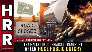 02-27-23 S.U. EPA Halts Toxic Chemical Transport after huge Public Outcry