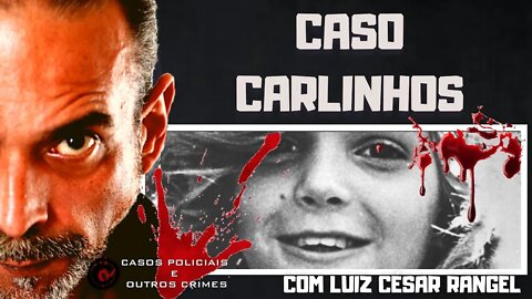 O CASO CARLINHOS