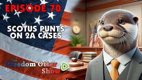 Episode 70 : SCOTUS Punts on 2A Cases