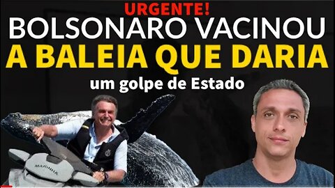 In Brazil, Bolsonaro vaccinated the whale that would carry out the coup d'état