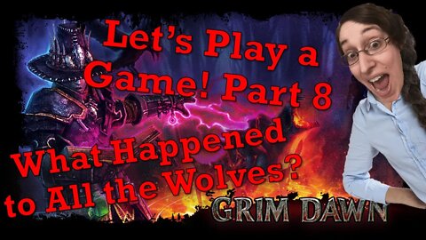 Grim Dawn Part 8 Let's Play a Game