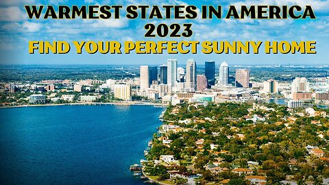 🔥 Top 10 Warmest States in America for 2023: Find Your Perfect Sunny Home! 🏠☀️