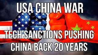 CHINA - USA Tech Sanctions Put China Back 20 Years as Trade War Escalates