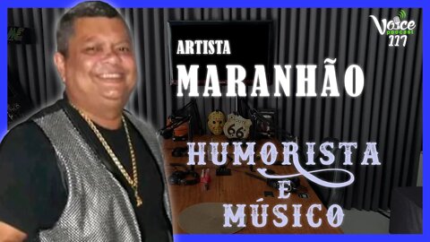 HUMORISTA E MÚSICO ( MARANHÃO ) - Voice Podcast #117