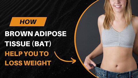 The Natural Weight loss Solution & Understanding Brown Adipose Tissue