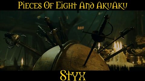 Pieces Of Eight And Akuaku Styx