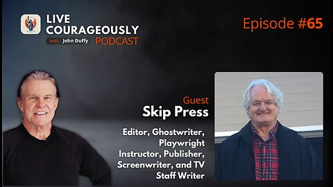 Live Courageously with John Duffy Episode 6 SKIP PRESS