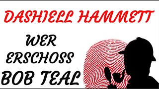 KRIMI Hörspiel - Dashiell Hammett - WER ERSCHOSS BOB TEAL