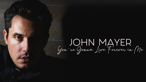 You're Gonna Live Forever in Me [Video Lyrics] song by. John Mayer