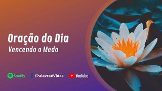 MANHÃ DE ORAÇÃO DO DIA - VENCENDO O MEDO - 25 DE OUTUBRO