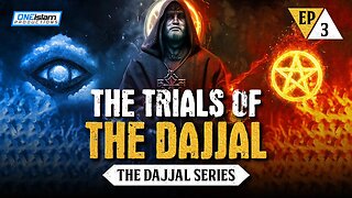 The Trials Of The Dajjal | Ep 3 | The Dajjal Series