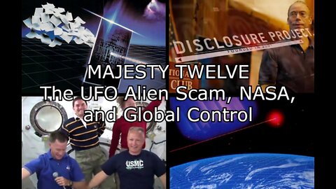 MAJESTY TWELVE Part 2 - The UFO Alien Scam, NASA, and Global Control
