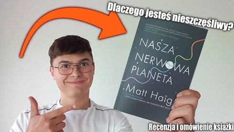 Dlaczego jesteśmy nieszczęśliwi? - Nasza nerwowa planeta - Matt Haig - recenzja i omówienie książki