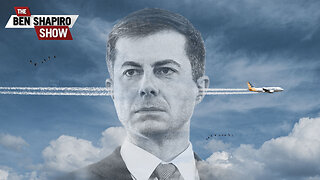 Pete Buttigieg Can’t Make The Planes Fly On Time | Ep. 1644
