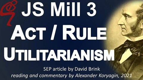 Mill 3: Act & Rule Utilitarianism by Brink [SEP]