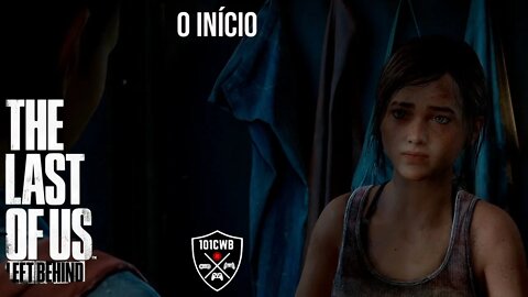 The Last of Us: Left Behind 1080p 60fps - PS4 - INÍCIO - Walkthrough Completa PT BR