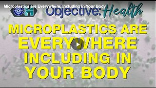 Microplastics are everywhere – including the human body