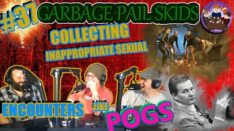 GPS #37- Collecting Inappropriate Sexual Encounters Like Pogs