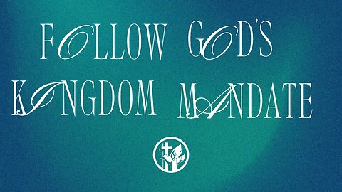 Follow God's Kingdom Mandate | 6-5-24 | Wednesday Night Service