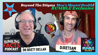 Beyond The Stigma of Men"s Mental Health ft Dr Brett Dellar EP18 RUMBLE Exclusive! Pt2