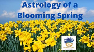 Astrology of a Blooming Spring