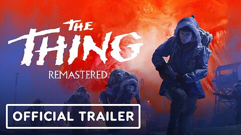 The Thing- Remastered - Official Reveal Trailer