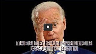 THE BIDEN'S UNMASKING IS ABOUT TO BEGIN