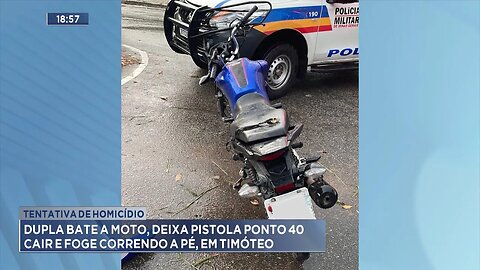 Tentativa de Homicídio: Dupla Bate a Moto, deixa Pistola Cair e Foge Correndo a Pé, em Timóteo.