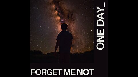 One Day-Forget Me Not