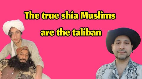 The true shia Muslims are the taliban