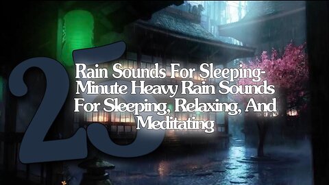 Rain Sound For Sleeping-25 Minute Relaxing Rain Sound In Forest For Sleeping,Relaxing,And Meditating