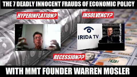 The 7 Deadly Innocent Frauds of Economic Policy - With MMT Founder Warren Mosler