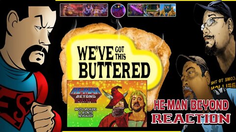 We've Got This Buttered: He-Man & Beyond Reaction Breakdown (Special Guest: #HeMan) PART 2