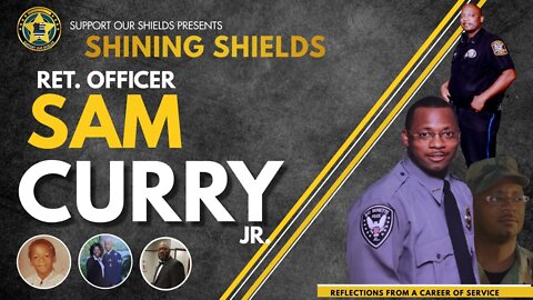 Shining Shields | Ret. Officer Sam Curry Jr.