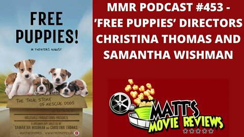 #453 - 'Free Puppies' Directors Christina Thomas and Samantha Wishman | Matt's Movie Reviews Podcast