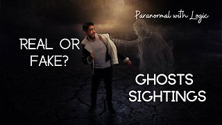 Real or Fake Ghost Sightings?
